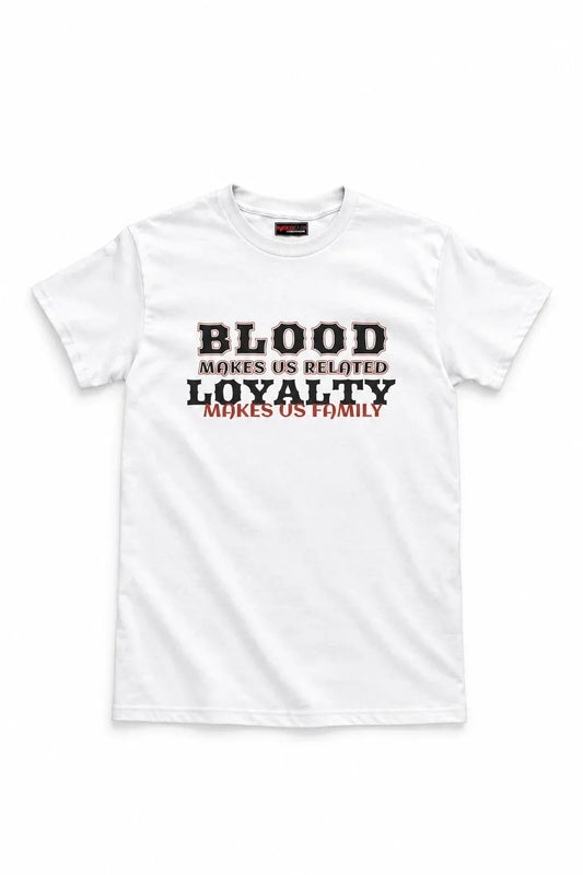 A white short-sleeve crewneck t-shirt with a graphic text print on the chest reading 'BLOOD MAKES US RELATED LOYALTY MAKES US FAMILY' in black and red lettering, displayed on a clean white background.
