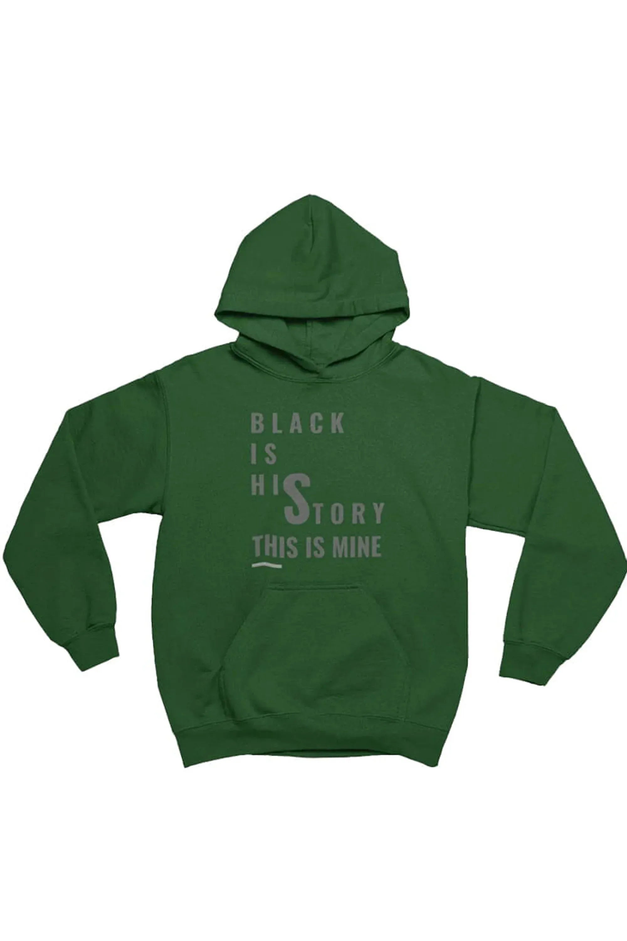 A dark green pullover hoodie with a gray graphic text print on the front reading 'BLACK IS HIS STORY THIS IS MINE', displayed against a solid white background.