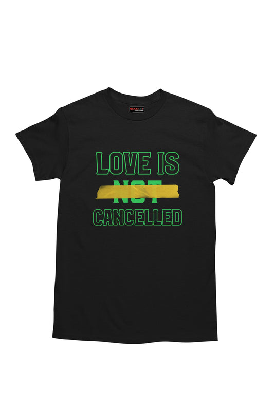 Black t-shirt with 'LOVE IS NOT CANCELLED' text in green and yellow on a white background