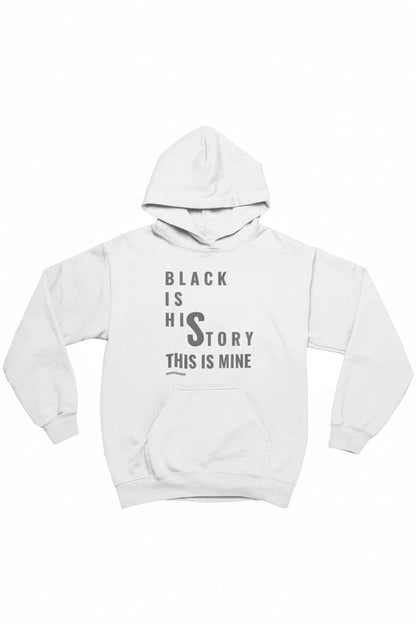 White hoodie with text 'Black is his story, this is mine' on a white background