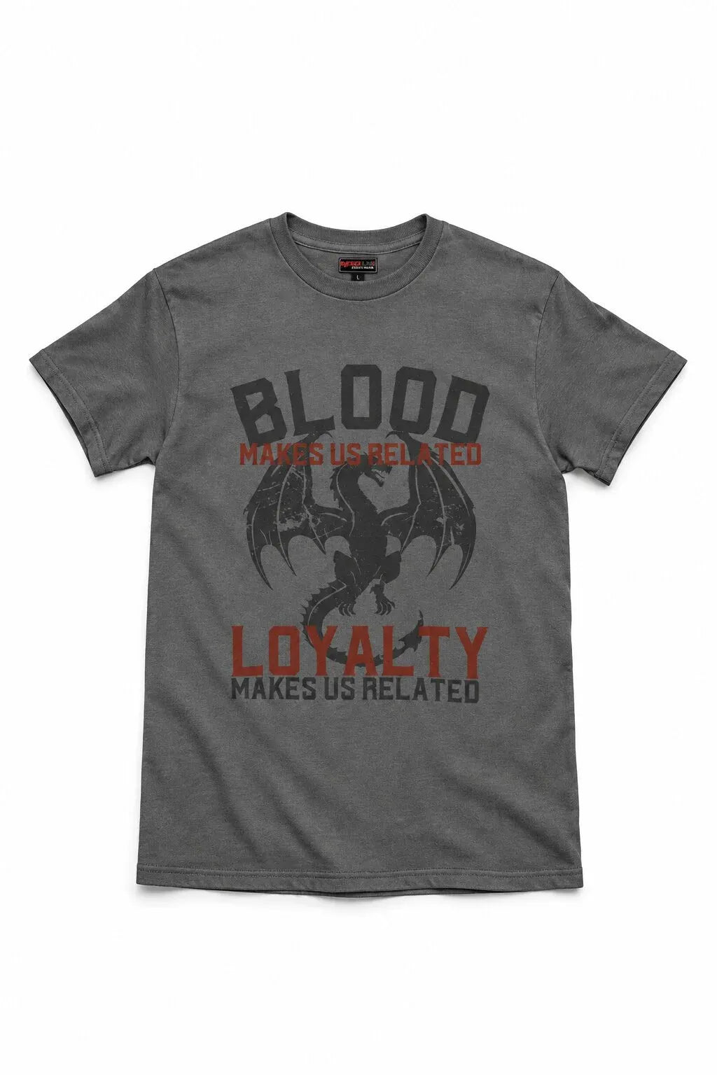 A dark gray crewneck t-shirt featuring a graphic print of a black dragon with the text 'BLOOD MAKES US RELATED' and 'LOYALTY MAKES US RELATED' in black and red lettering.