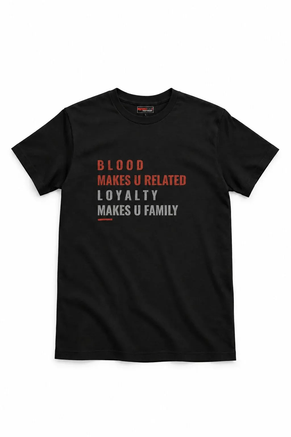 A black short-sleeve crewneck t-shirt with a graphic text print on the chest reading 'BLOOD MAKES U RELATED LOYALTY MAKES U FAMILY' in orange and white, displayed on a clean white background.