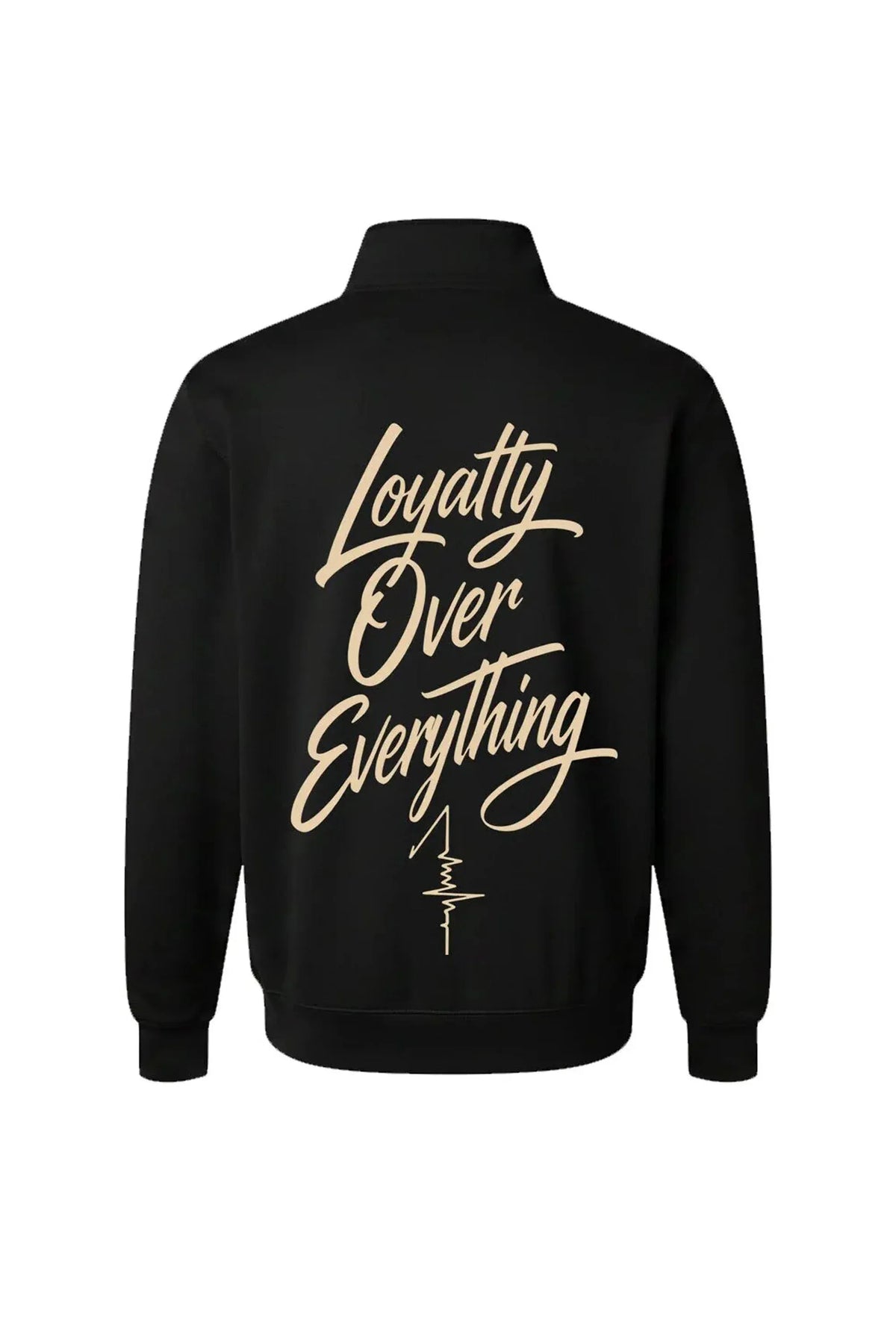A black long-sleeve quarter-zip jacket shown from the back, featuring the phrase 'Loyalty Over Everything' printed in a large beige cursive font with a small vertical signature graphic below it.