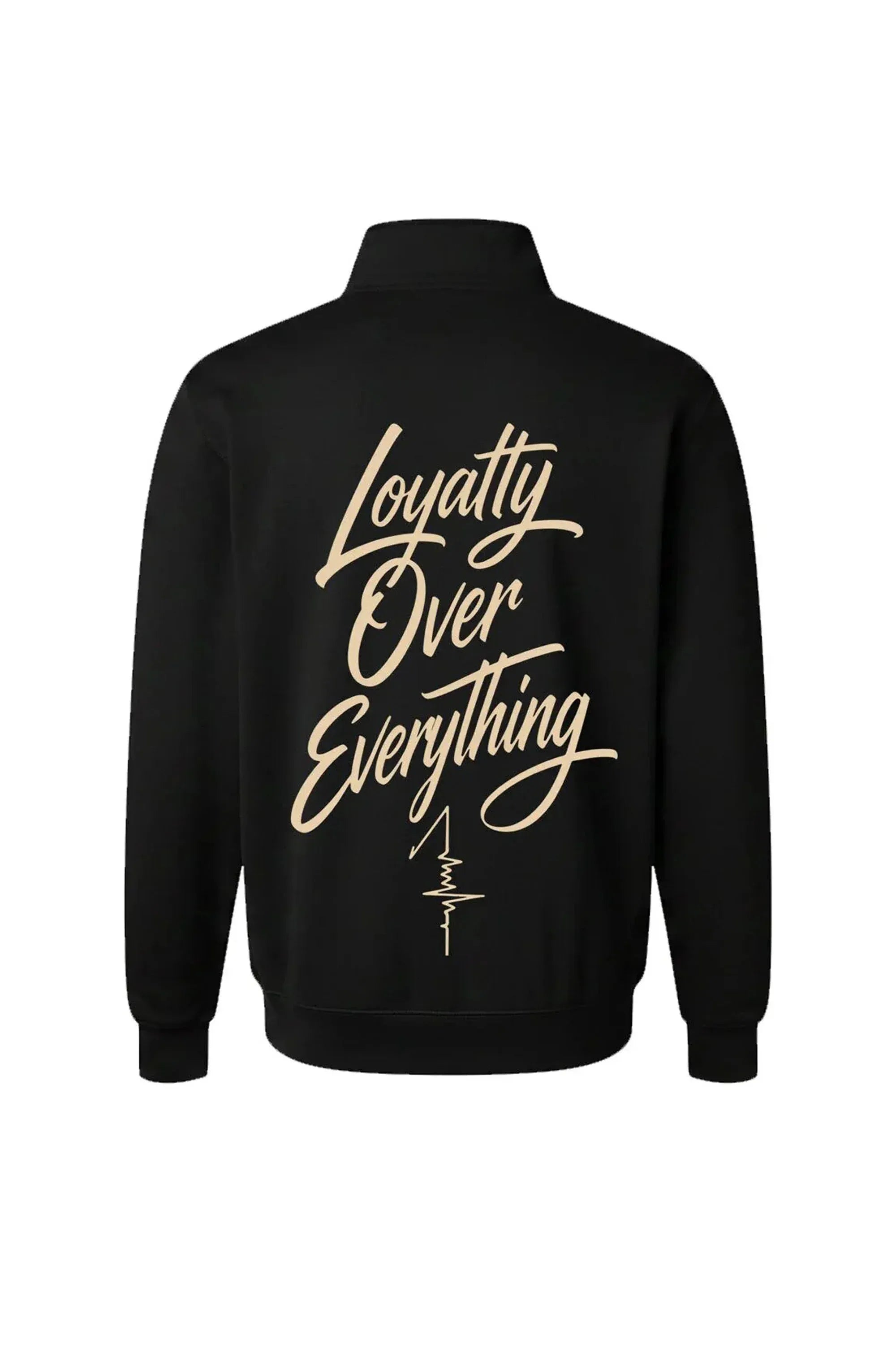 A black long-sleeve quarter-zip jacket shown from the back, featuring the phrase 'Loyalty Over Everything' printed in a large beige cursive font with a small vertical signature graphic below it.