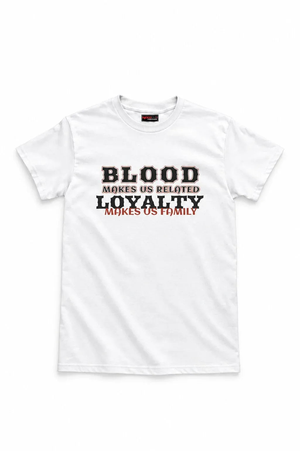 A white short-sleeve crewneck t-shirt with a graphic text print on the chest reading 'BLOOD MAKES US RELATED LOYALTY MAKES US FAMILY' in black and red lettering, displayed on a clean white background.
