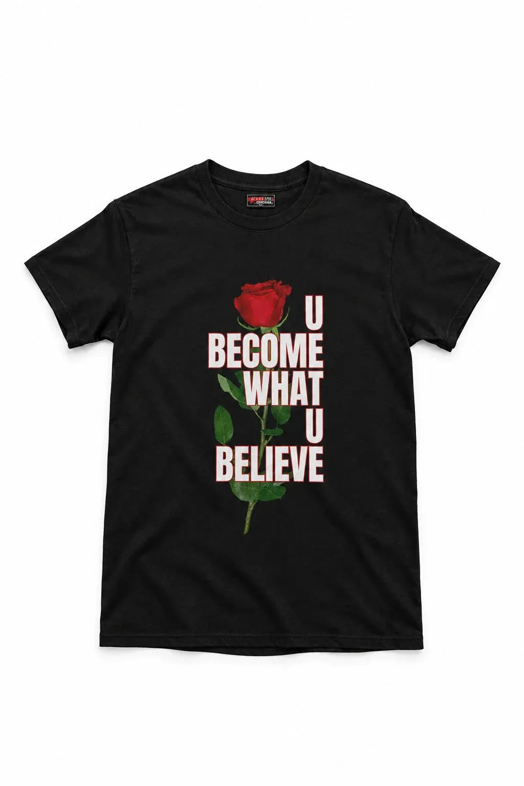 A black short-sleeve crewneck t-shirt featuring a graphic print of a red rose and the text 'U BECOME WHAT U BELIEVE' in white and red, displayed on a clean white background.